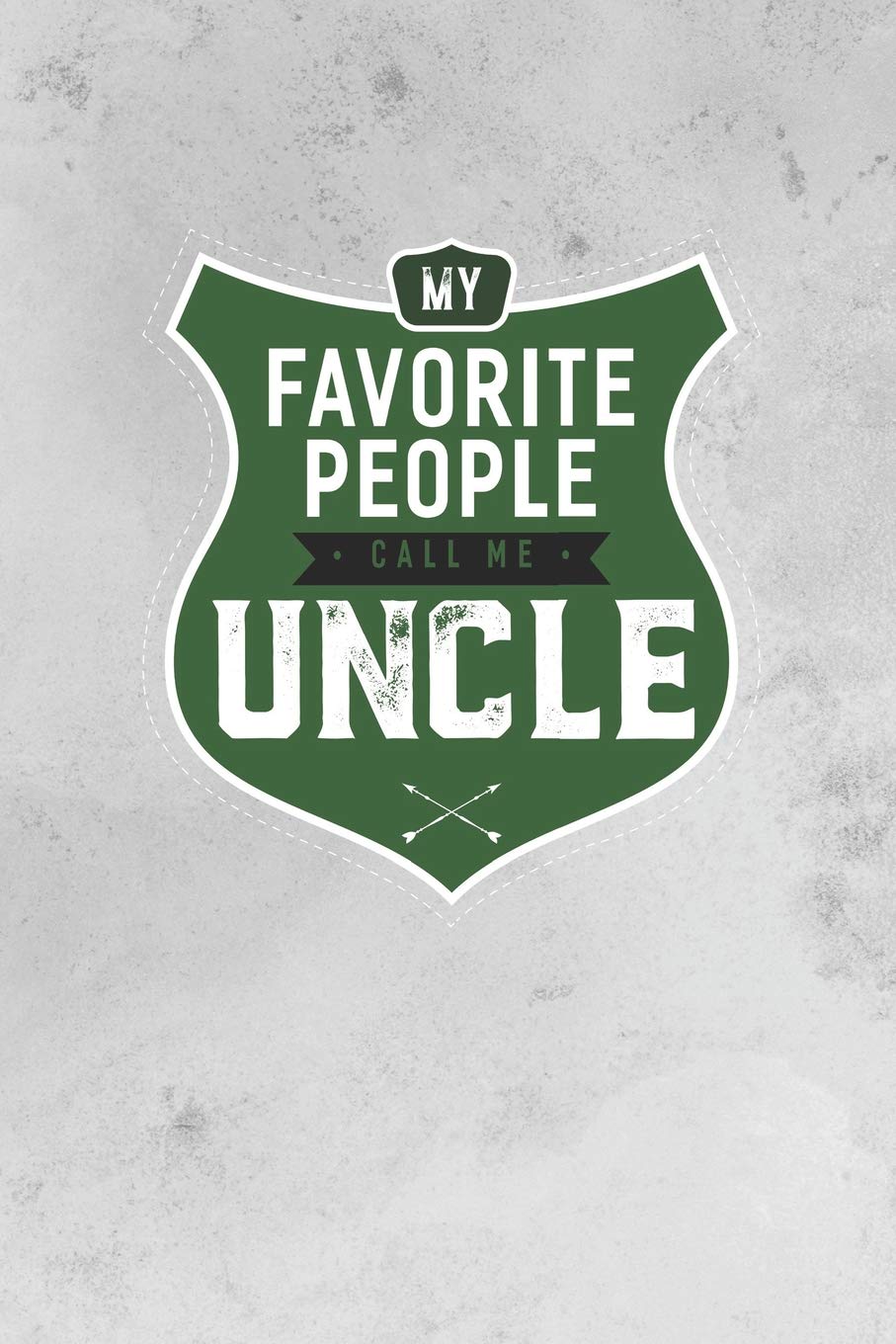 My Favorite People Call Me Uncle: Family life grandpa dad men father's day gift love marriage friendship parenting wedding divorce Memory dating Journal Blank Lined Note Book Contemporary literature Books