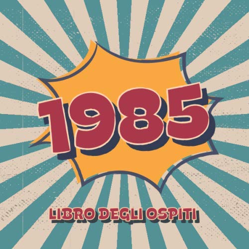 1985 Libro degli Ospiti: Libro degli ospiti per la festa di compleanno in stile retrò per la famiglia e gli amici da inserire auguri e messaggi | 100 pagine | Vol 3 Books
