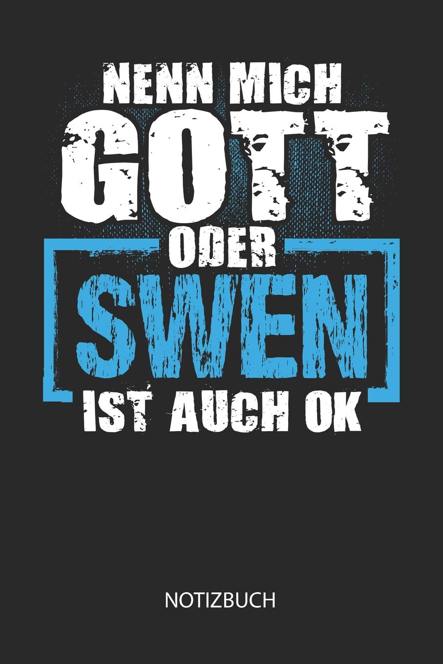 Nenn mich Gott oder - Swen - ist auch OK - Notizbuch: Lustiges individuelles personalisiertes Blanko Männer Namen Notizbuch dotted leere Seiten für ... Weihnachts & Geburtstags Geschenk Idee. Books