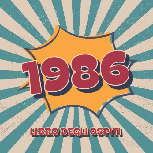 1986 Libro degli Ospiti: Libro degli ospiti per la festa di compleanno in stile retrò per la famiglia e gli amici da inserire auguri e messaggi | 100 pagine | Vol 3 Books