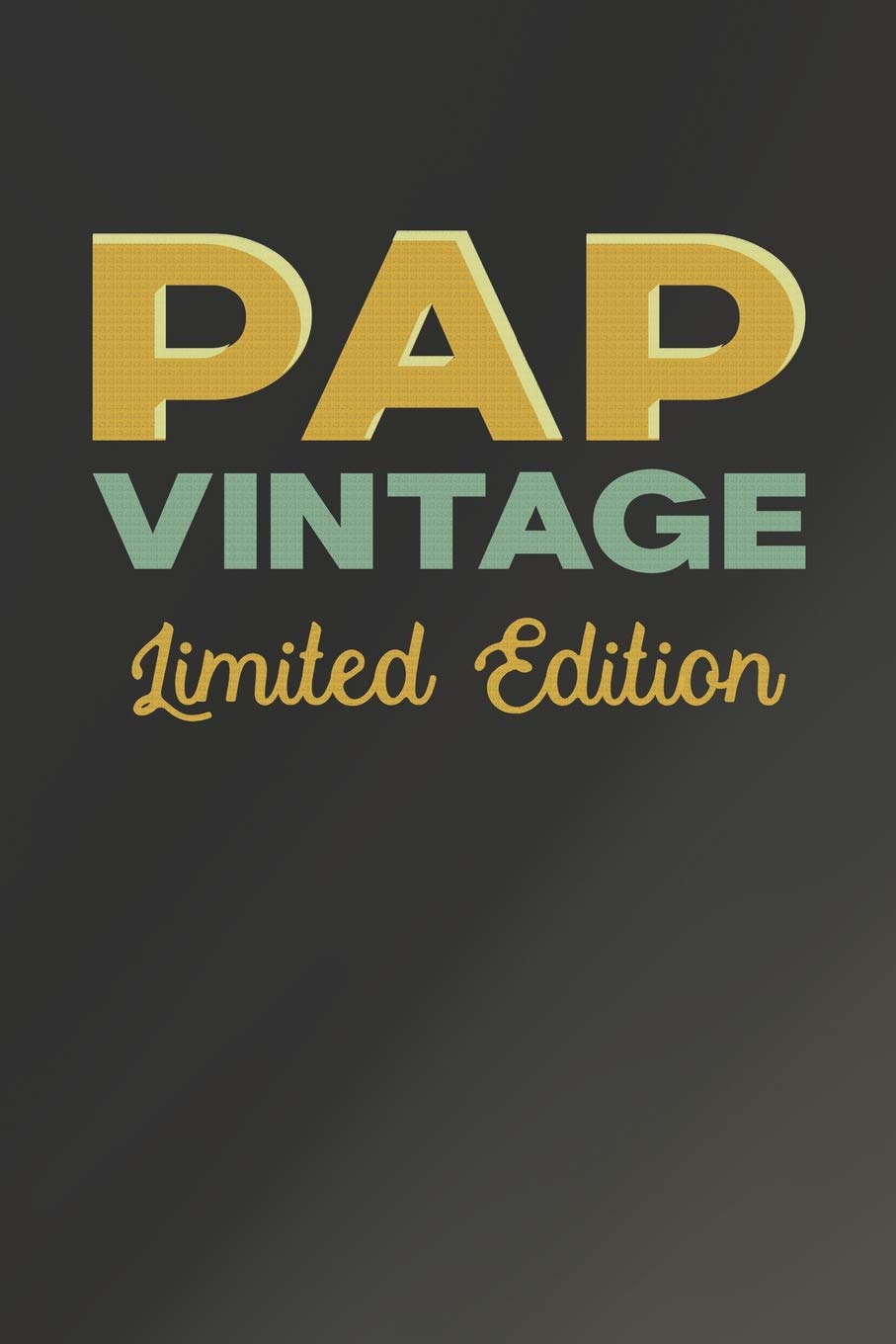 Pap Vintage Limited Edition: Family life grandpa dad men father's day gift love marriage friendship parenting wedding divorce Memory dating Journal Blank Lined Note Book Contemporary literature Books