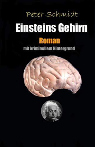 Einsteins Gehirn: Roman mit kriminellem Hintergrund Humour & Satire