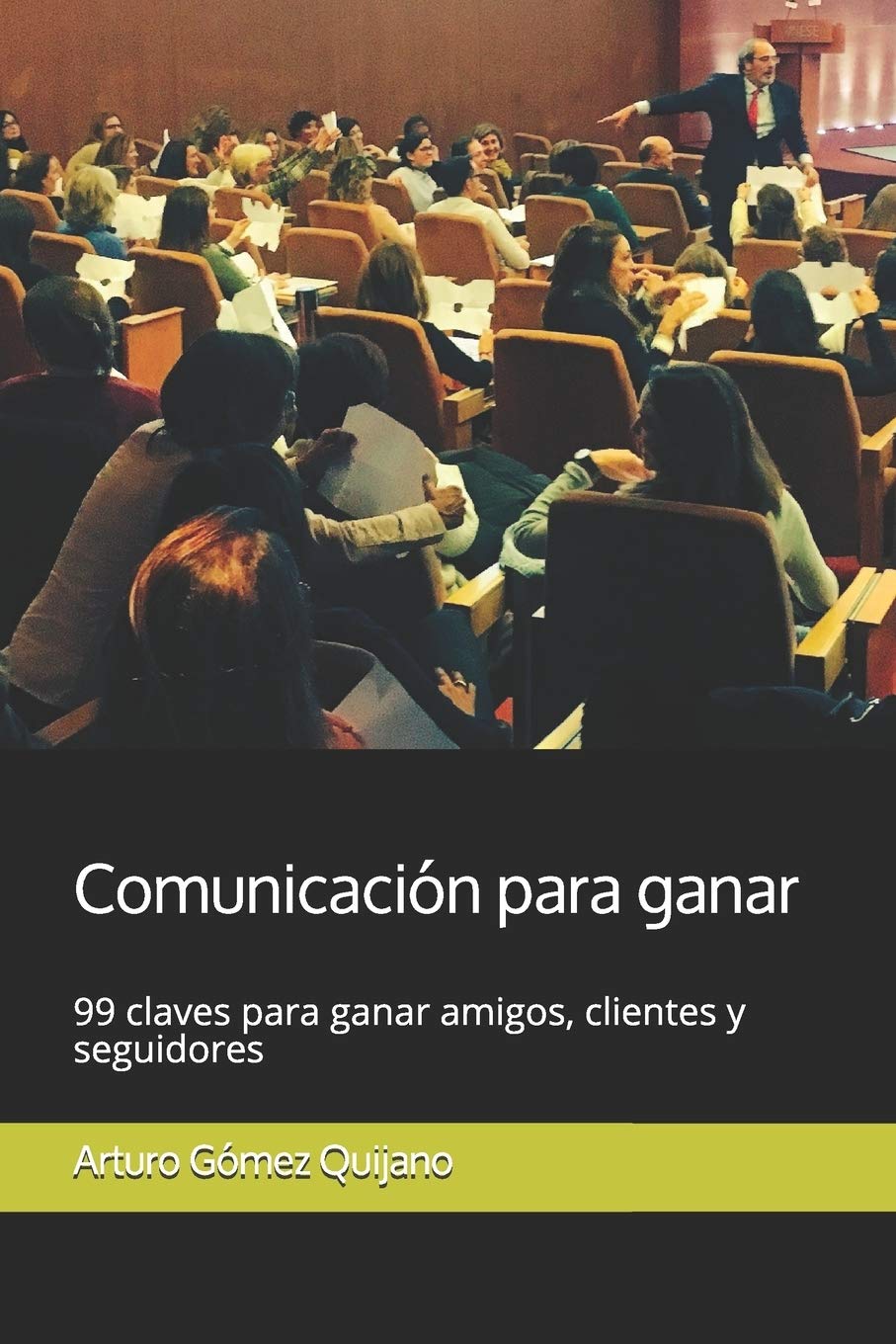 Comunicación para ganar: 99 claves para ganar amigos, clientes y seguidores Business, Finance & Career