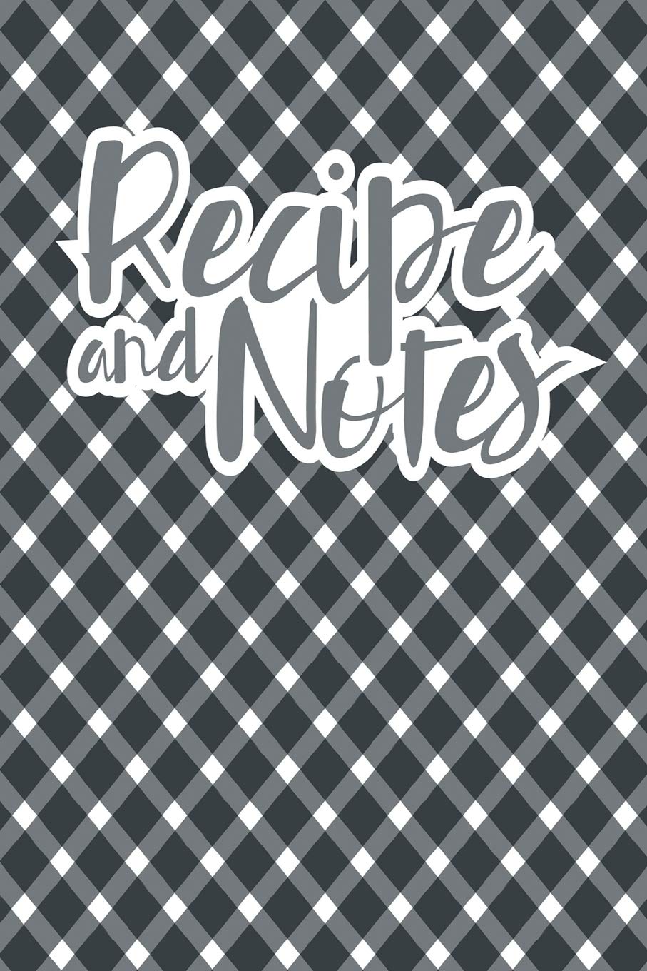 Recipe And Notes: Recipe Book To Write In Favorite and Family Recipes Partnership & Love