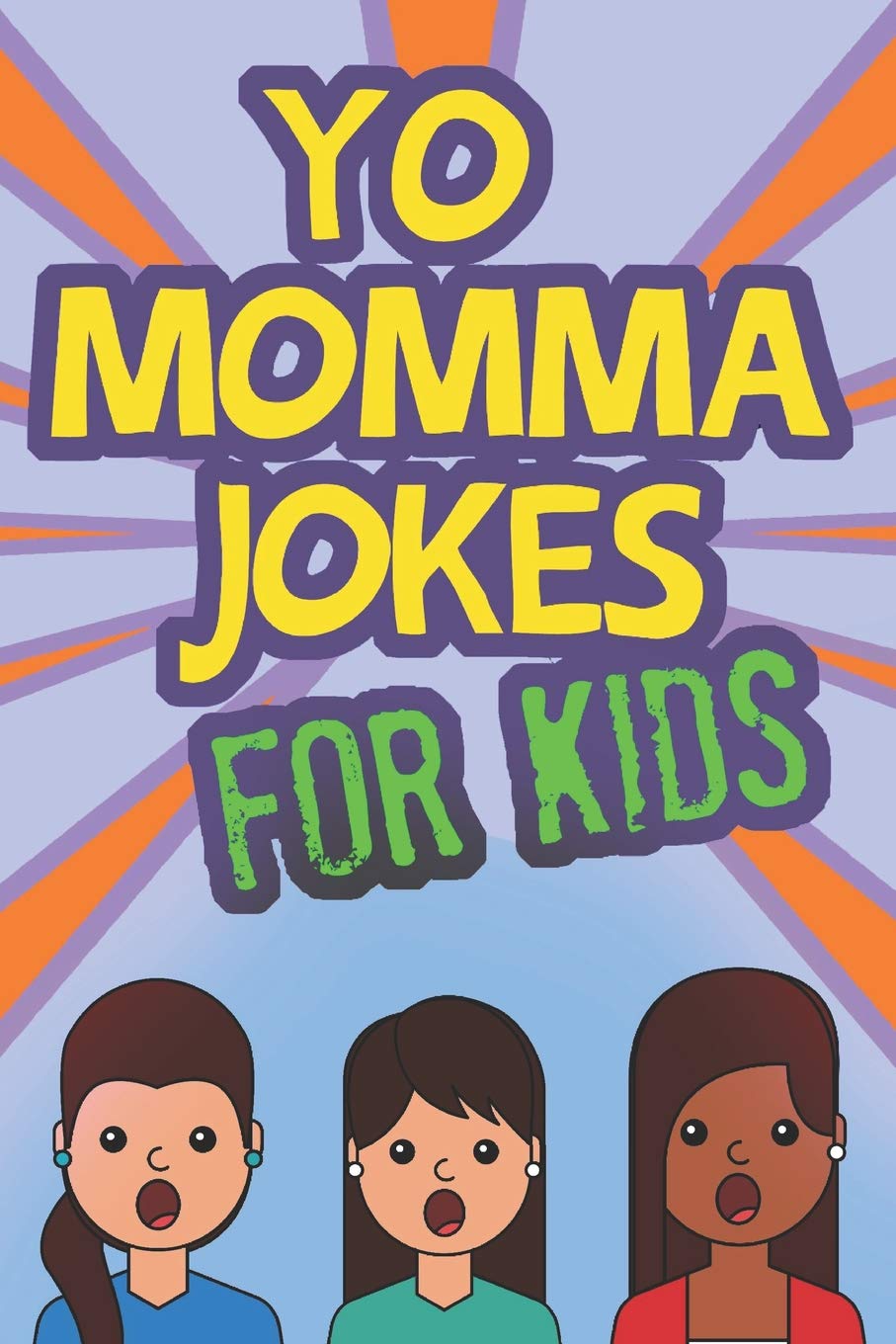 Yo Momma Jokes For Kids: Funny and Humorous Yo Momma Jokes - Makes A Great Gift Idea Partnership & Love