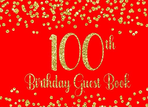100th Birthday Guest Book: Red with Gold Glitter Birthday Party Guest Book for 100th Birthday Parties with Gift Log (Red with Gold Glitter Guest Books, Band 10) Hobbies & Crafts