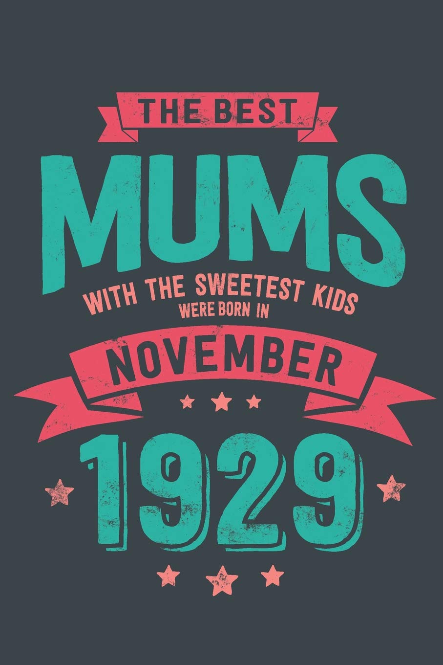 The Best Mums with the Sweetest Kids: were Born in November 1929 geboren - Awesome GIft Notebook | | 6x9 Inch | 100 Blank Pages Books