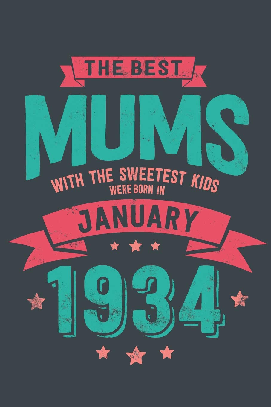 The Best Mums with the Sweetest Kids: were Born in January 1934 geboren - Awesome GIft Notebook | | 6x9 Inch | 100 Blank Pages Books