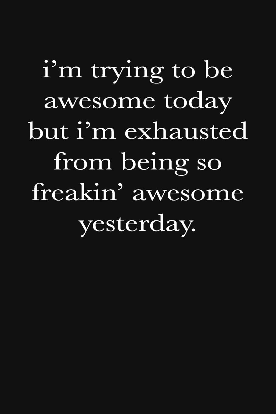 I'm Trying To Be Awesome Today: Blank Lined Journal: Funny Office Notebooks For Coworkers Business, Finance & Career