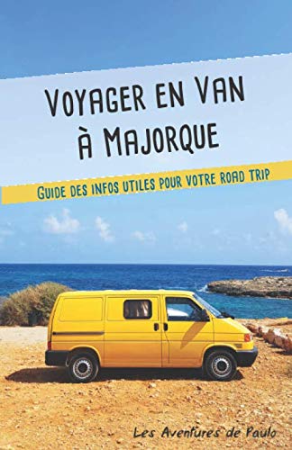 Voyager en van à Majorque: Guide des infos utiles pour votre Road-Trip book