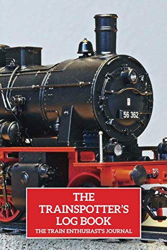The Trainspotter’s Log Book - The Train Enthusiast’s Journal Business & Technology