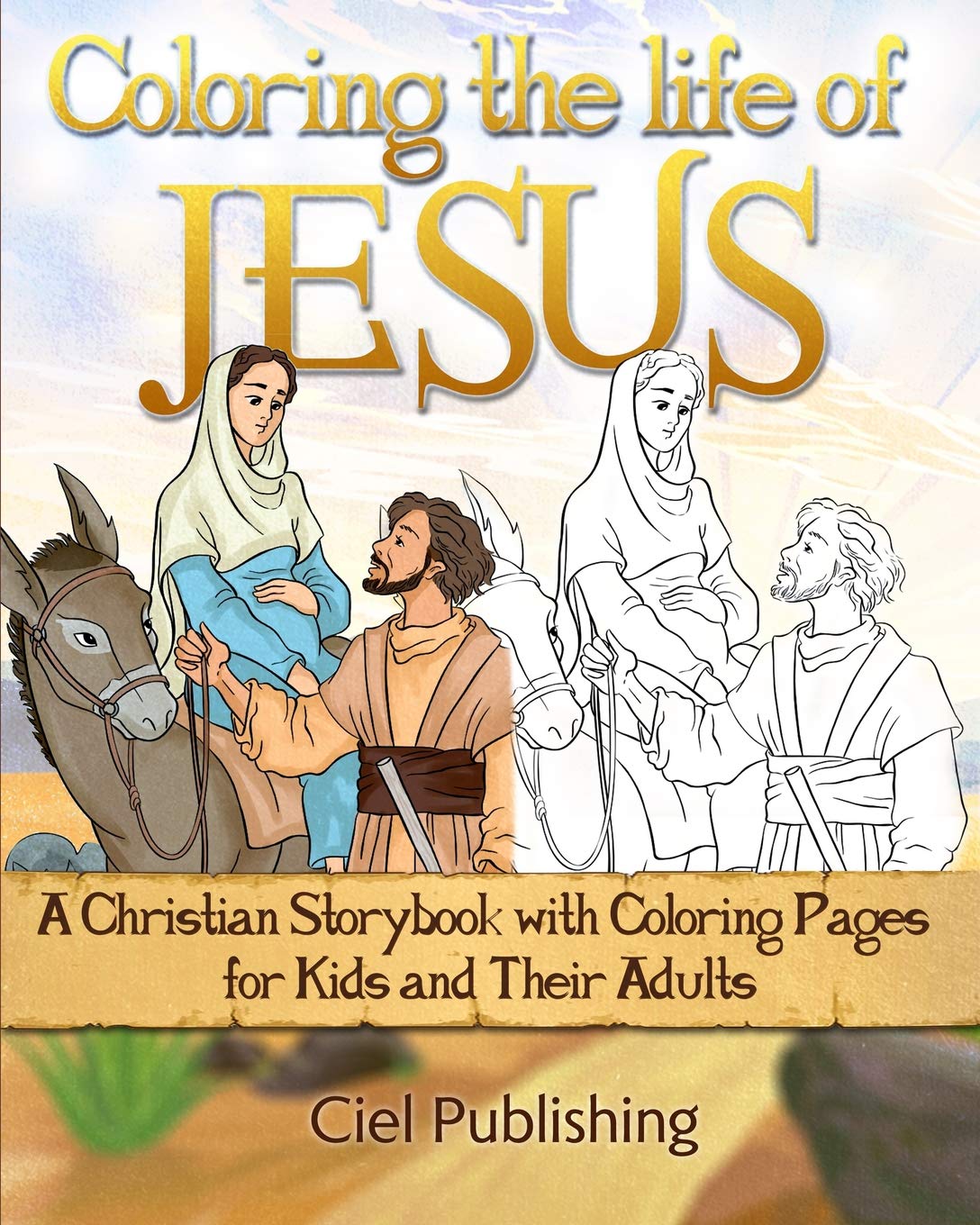 Coloring The Life of Jesus: A Christian Storybook with Coloring Pages for Kids and Their Adults Religion & Esotericism