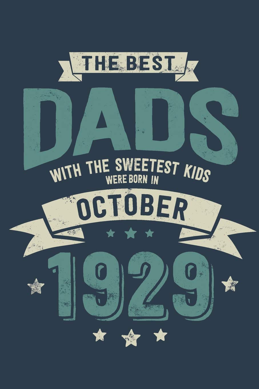 The Best Dads with the Sweetest Kids: Were Born in October 1929 - Awesome GIft Notebook | 6x9 Inch | 100 Blank Pages Books