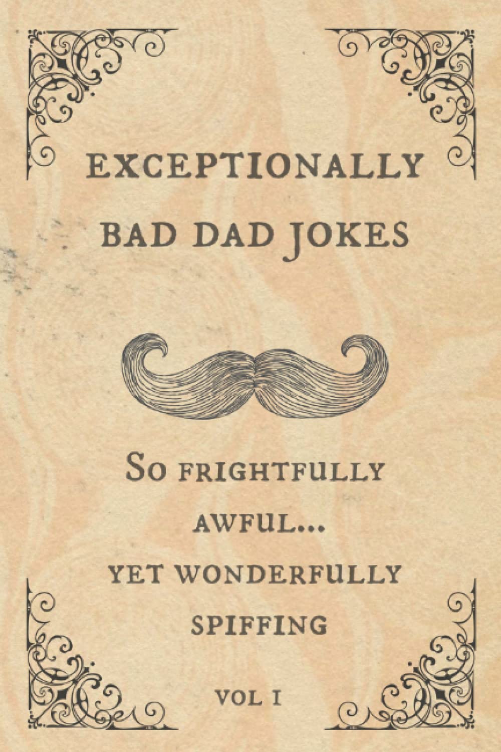 Exceptionally Bad Dad Jokes: So frightfully awful.. yet wonderfully spiffing Contemporary literature