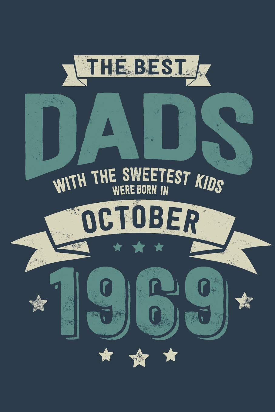 The Best Dads with the Sweetest Kids: Were Born in October 1969 - Awesome GIft Notebook | 6x9 Inch | 100 Blank Pages Books