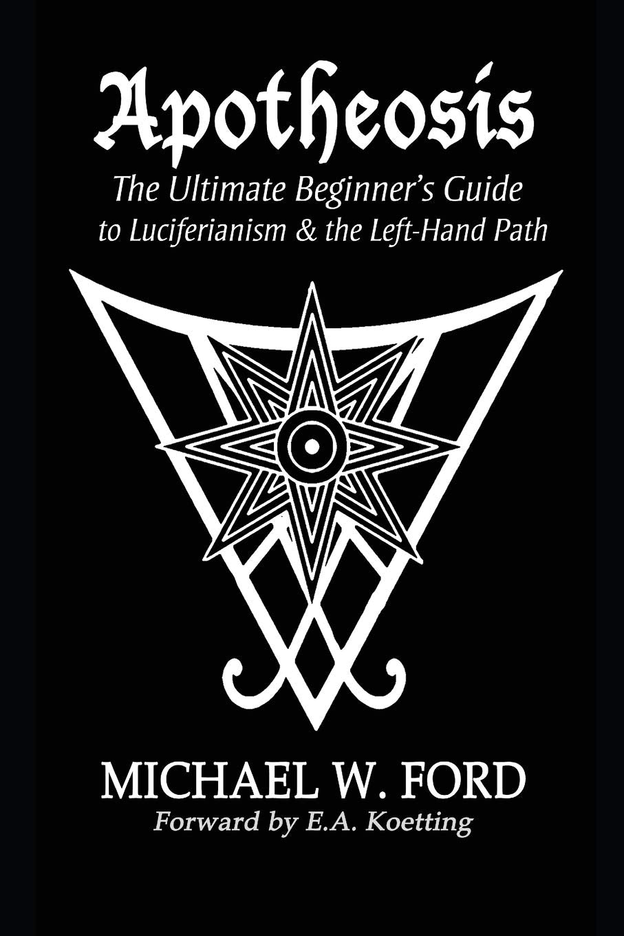 Apotheosis: The Ultimate Beginner's Guide to Luciferianism & the Left-Hand Path Religion & Esotericism