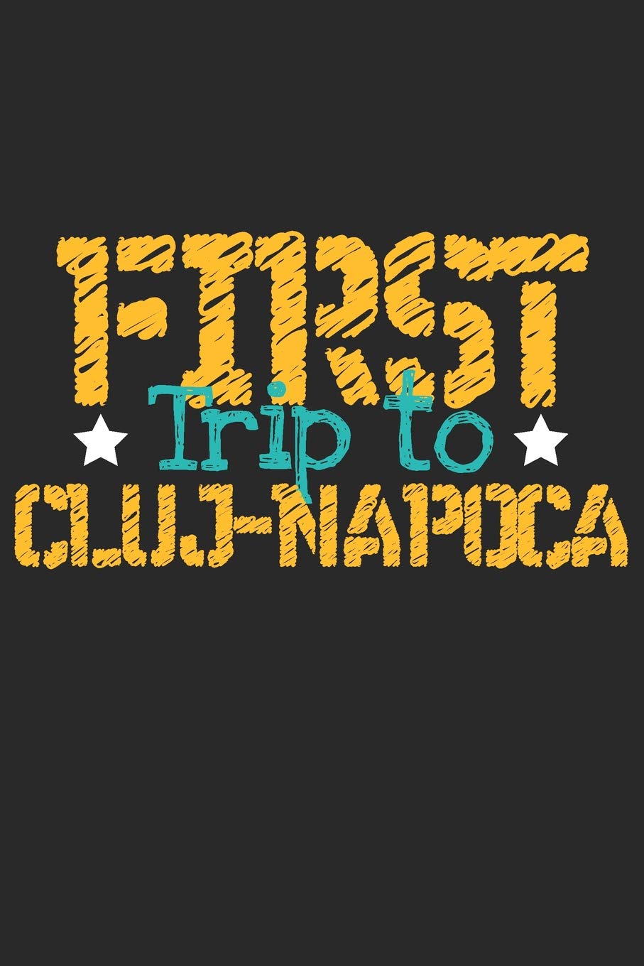 First Trip To Cluj-Napoca: 6x9 Blank Composition Notebook perfect gift for your Trip to Cluj-Napoca for every Traveler Books