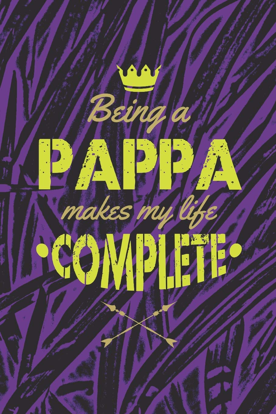 Being A Pappa Makes My Life Complete: Family life grandpa dad men father's day gift love marriage friendship parenting wedding divorce Memory dating Journal Blank Lined Note Book Contemporary literature Books