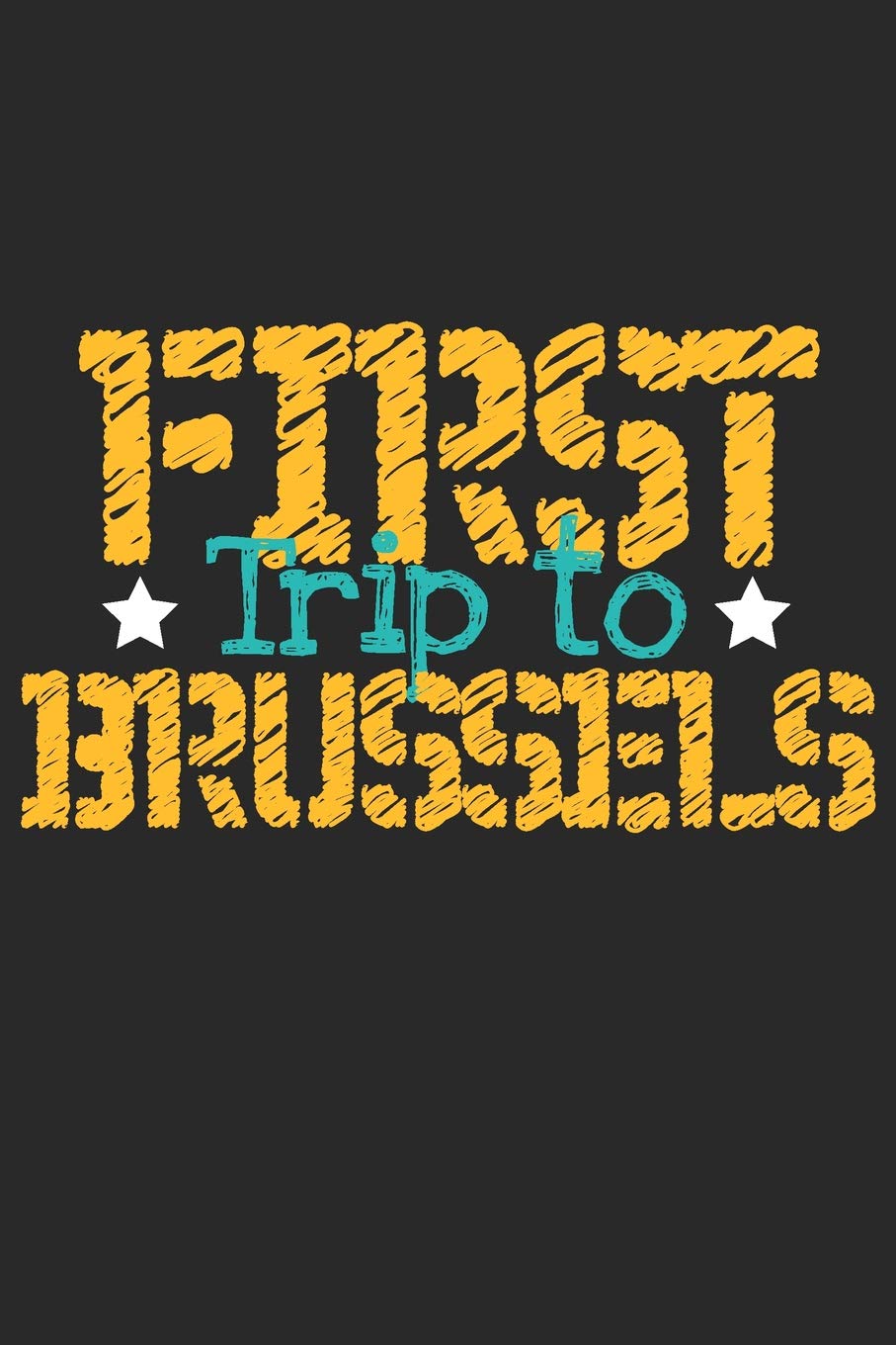 First Trip To Brussels: 6x9 Blank Composition Notebook perfect gift for your Trip to Brussels for every Traveler Books