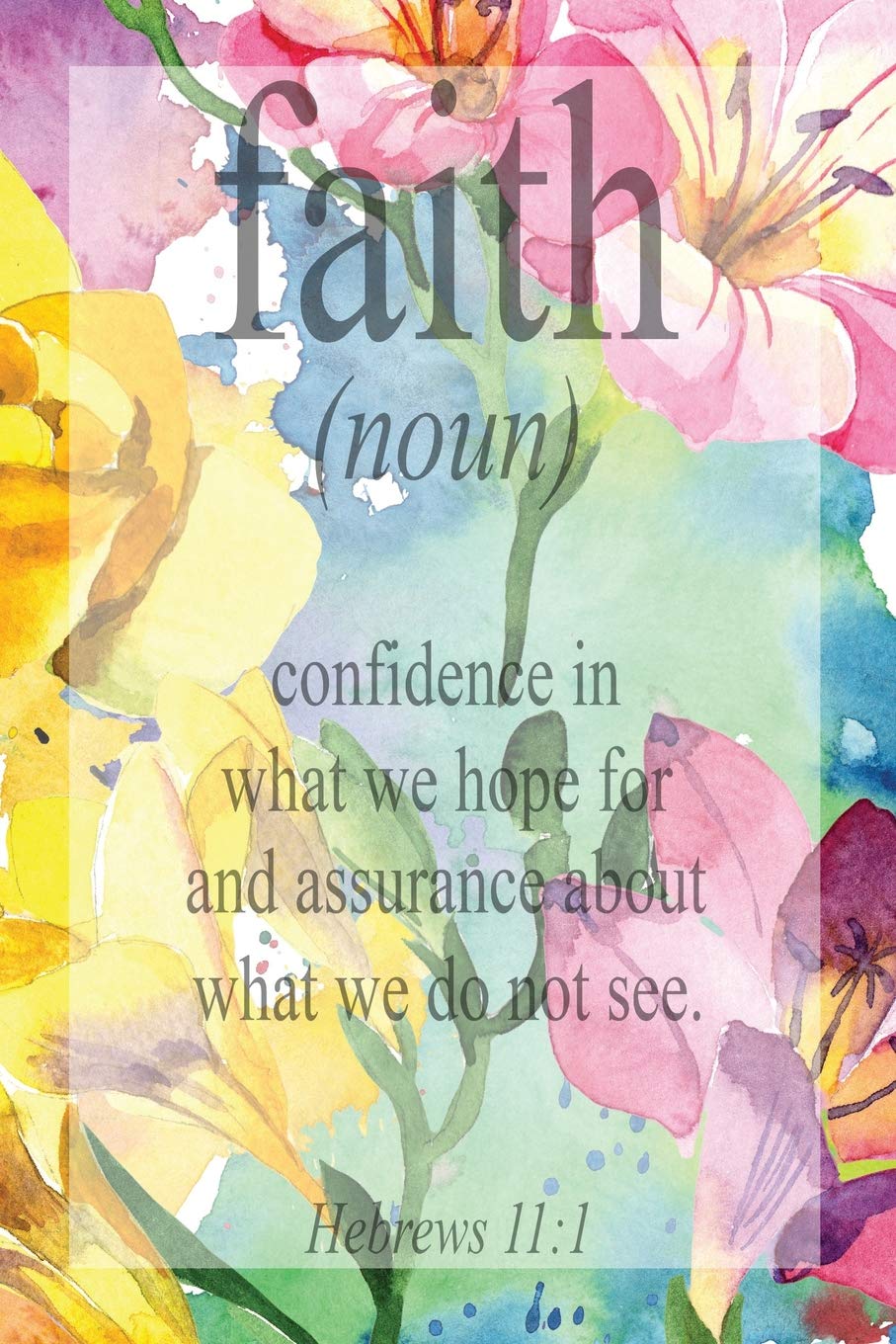 My Sermon Notes Journal: Faith Definition | Hebrews 11:1 | 100 Days to Record, Remember, and Reflect | Scripture Notebook | Prayer Requests | Floral (Inspirational Quotes & Verses, Band 35) Books