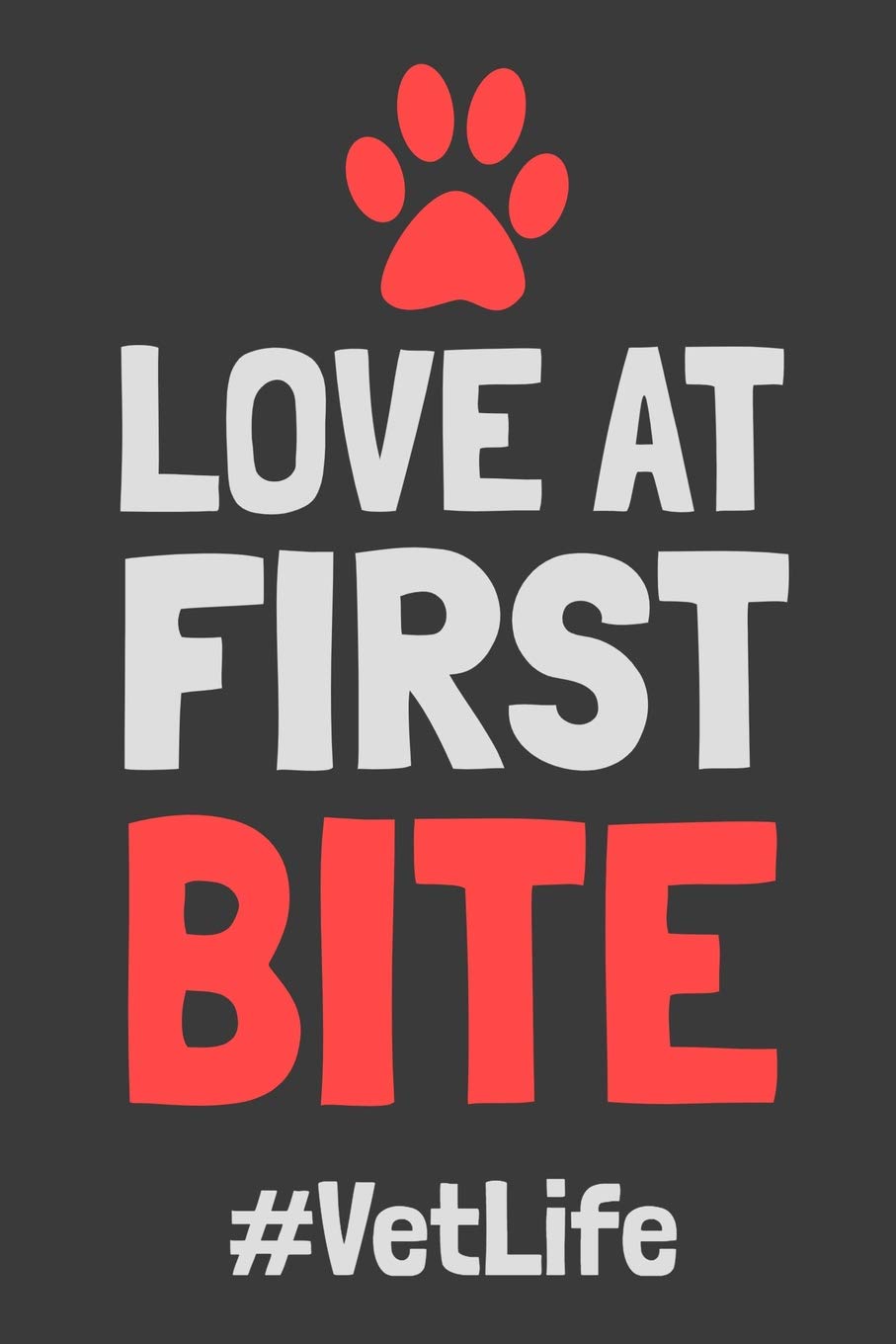 Love at First Bite #VetLife: Funny Veterinarian Gift Blank Lined Journal Notebook Medicine