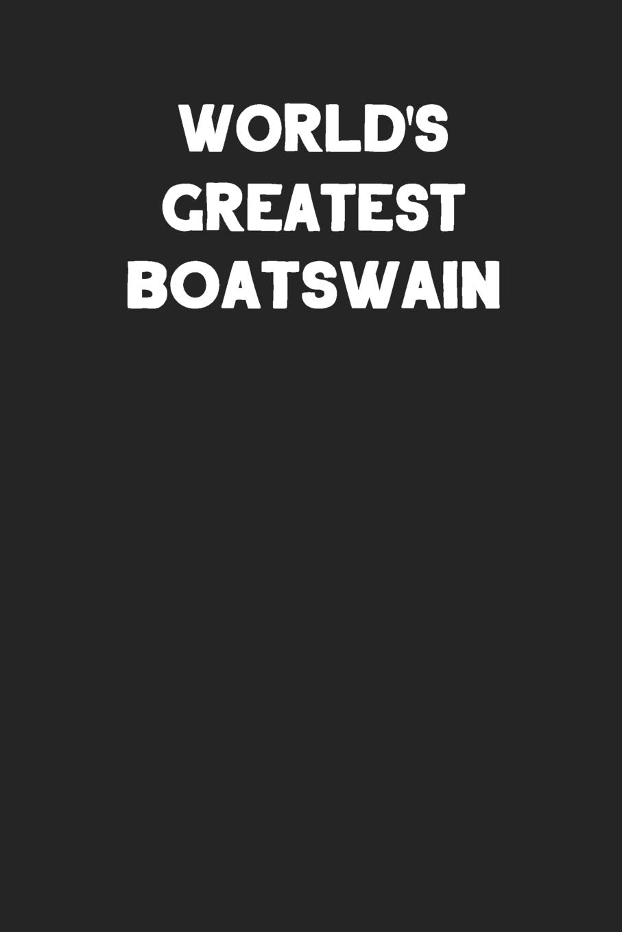 World's Greatest Boatswain: Blank Lined Career Notebook Journal Books