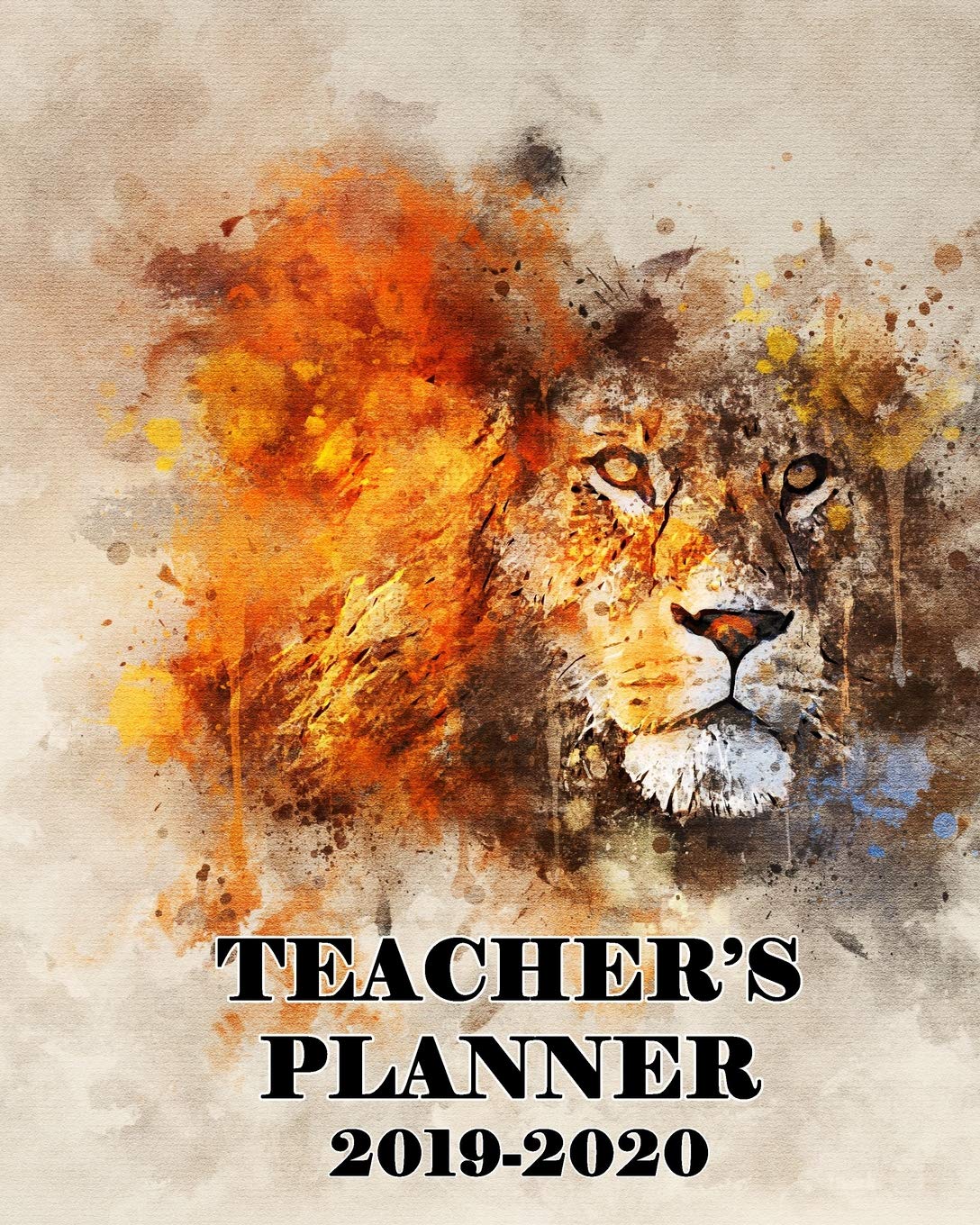 Teachers Planner 2019-2020: A One Year Academic Planner - Lion book