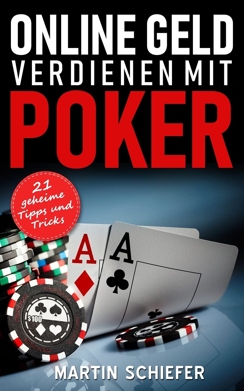 Online Geld verdienen mit Poker – 21 geheime Tipps und Tricks: Vom Hobby-Spieler zum Karten-Hai – der direkte Weg für Anfänger und Fortgeschrittene, ... No Limit Texas Holdem gewinnen lernen wollen! Business, Finance & Career