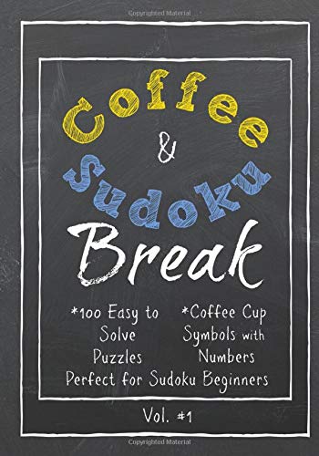 Coffee & Sudoku Break: 100 Easy to Solve Puzzles - Coffee Cup Symbols with Numbers - Perfect for Sudoku Beginners book