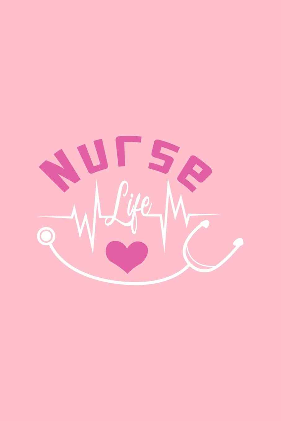 Nurse Life: Lined Journal - Nurse Life Heartbeat Black Funny Stethoscope Profession Gift - Pink Ruled Diary, Prayer, Gratitude, Writing, Travel, Notebook For Men Women - 6x9 120 pages - Ivory Paper Books