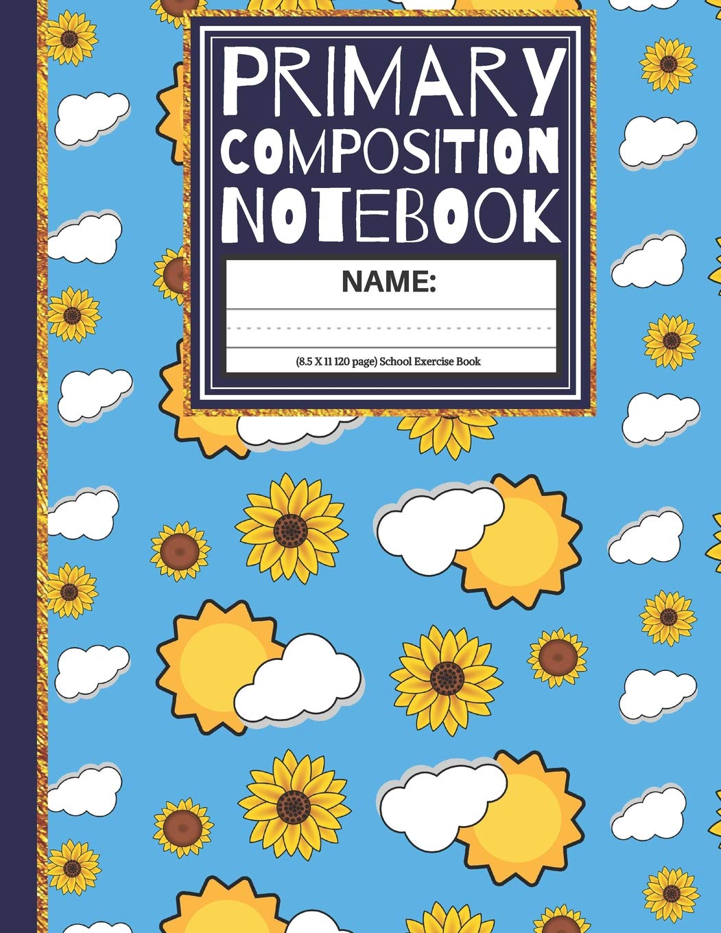 Primary Composition Notebook: Sunflowers and Suns K-1 & K-2, Kindergarten Composition School Exercise Book (Story Paper Journal) book