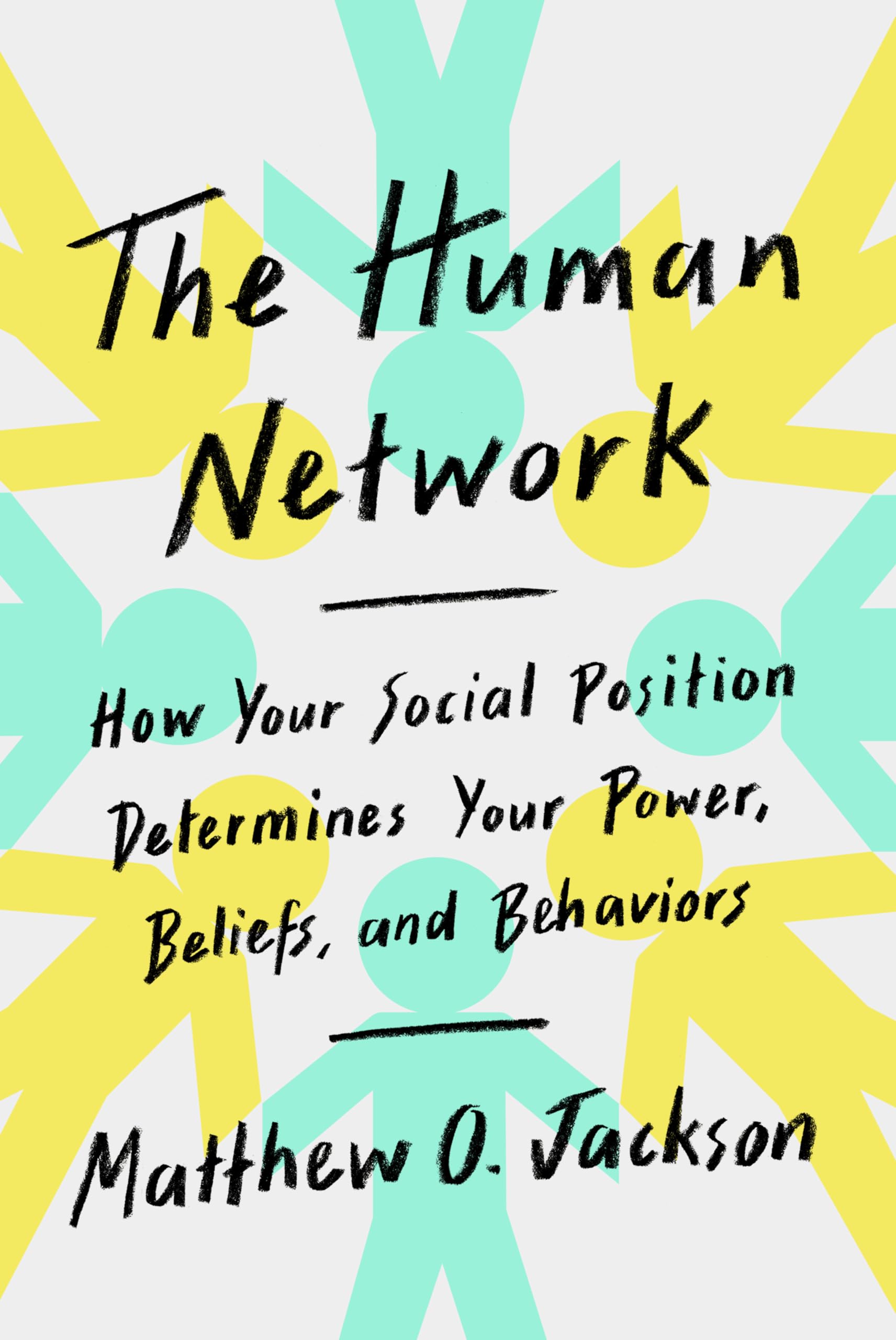 The Human Network: How Your Social Position Determines Your Power, Beliefs, and Behaviors Social Sciences