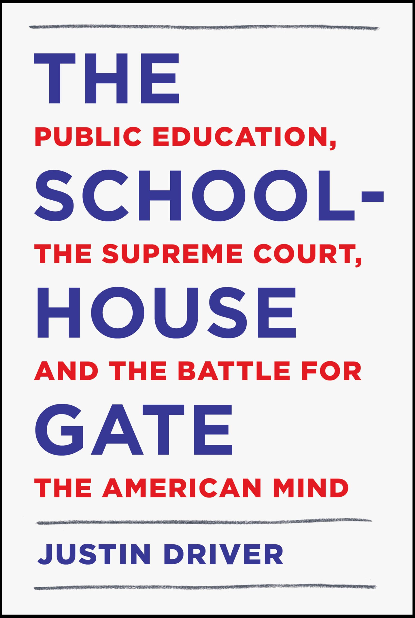 The Schoolhouse Gate: Public Education, the Supreme Court, and the Battle for the American Mind Law