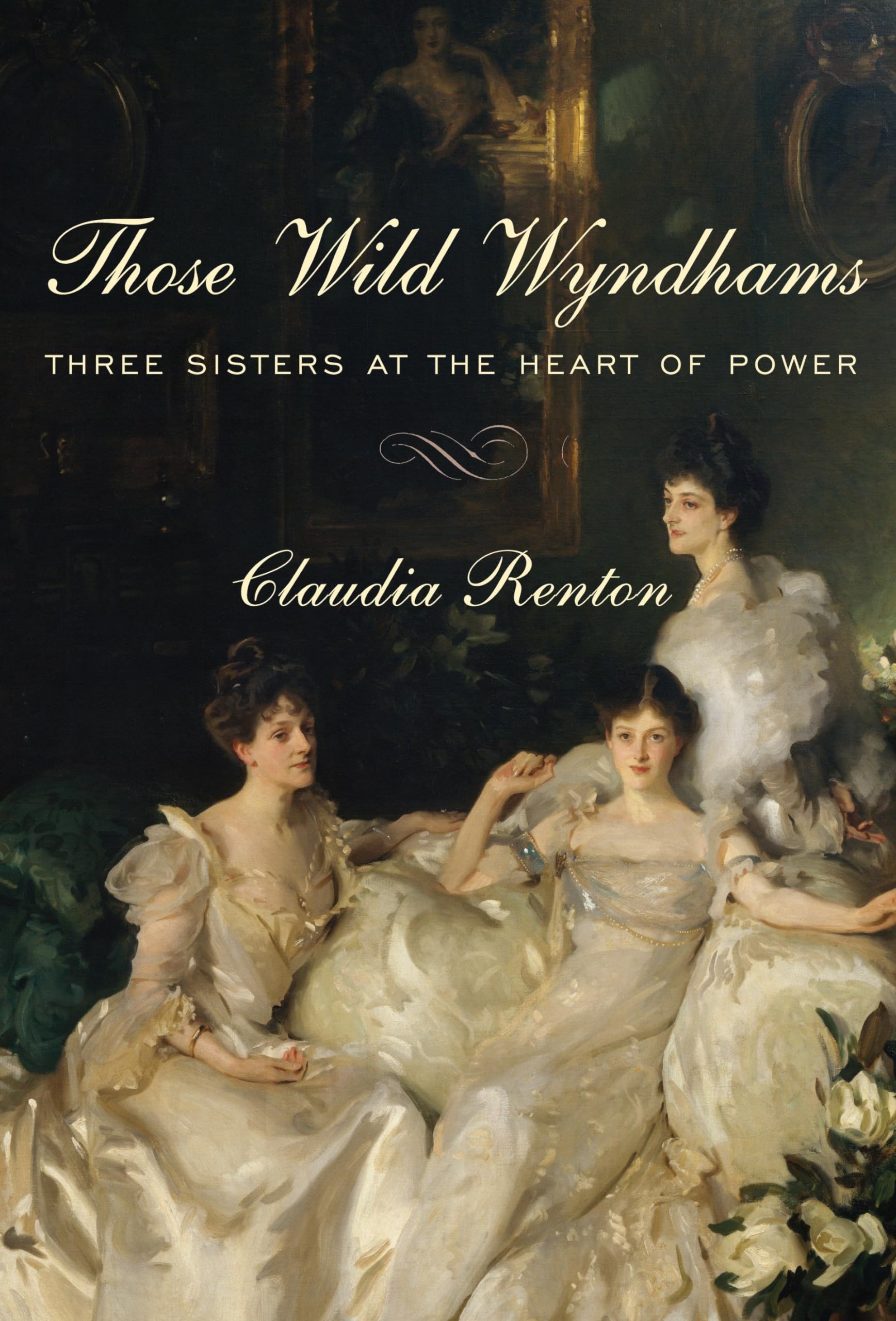 Those Wild Wyndhams: Three Sisters at the Heart of Power Politics & Society
