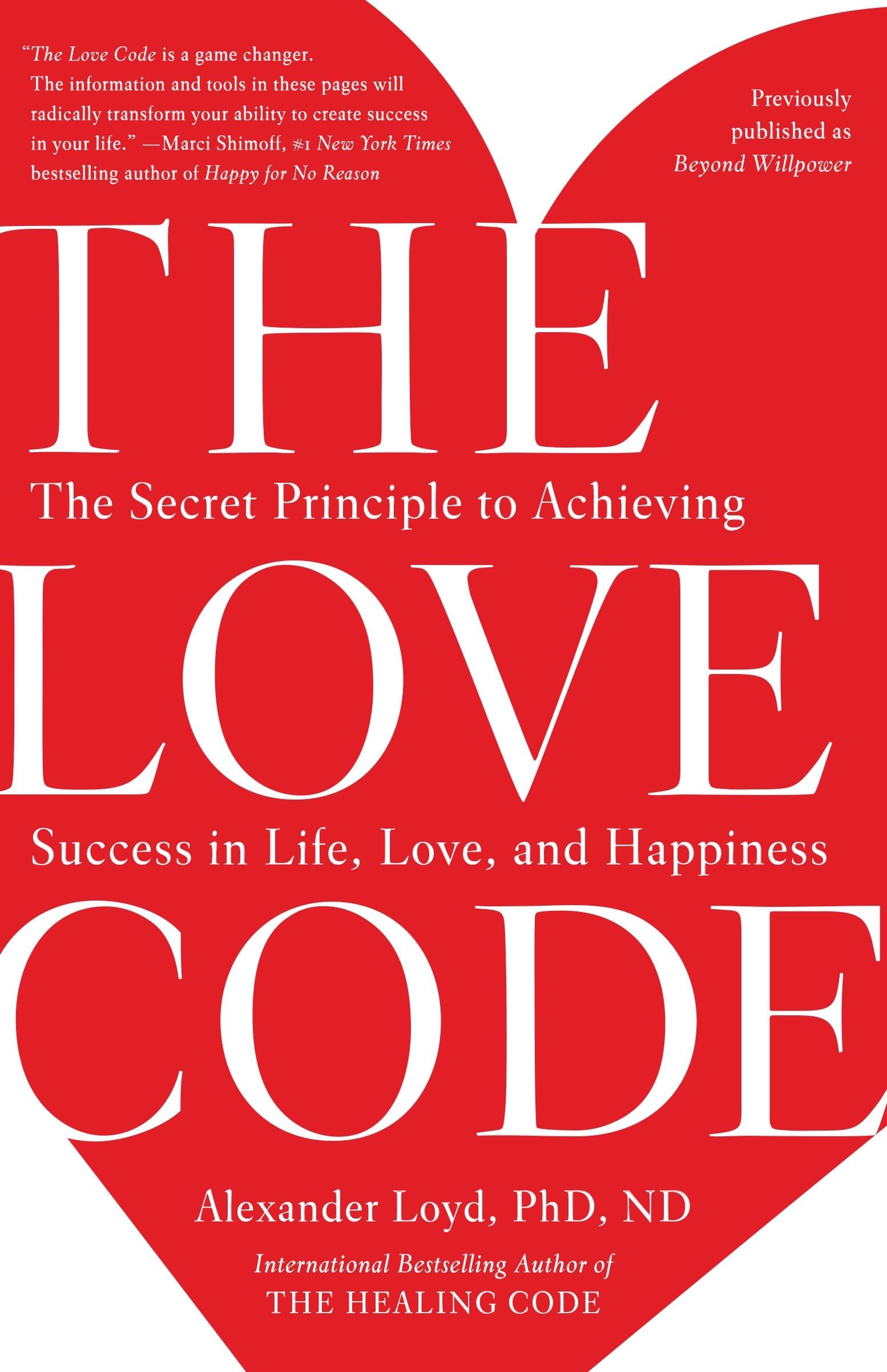 The Love Code: The Secret Principle to Achieving Success in Life, Love, and Happiness Business, Finance & Career