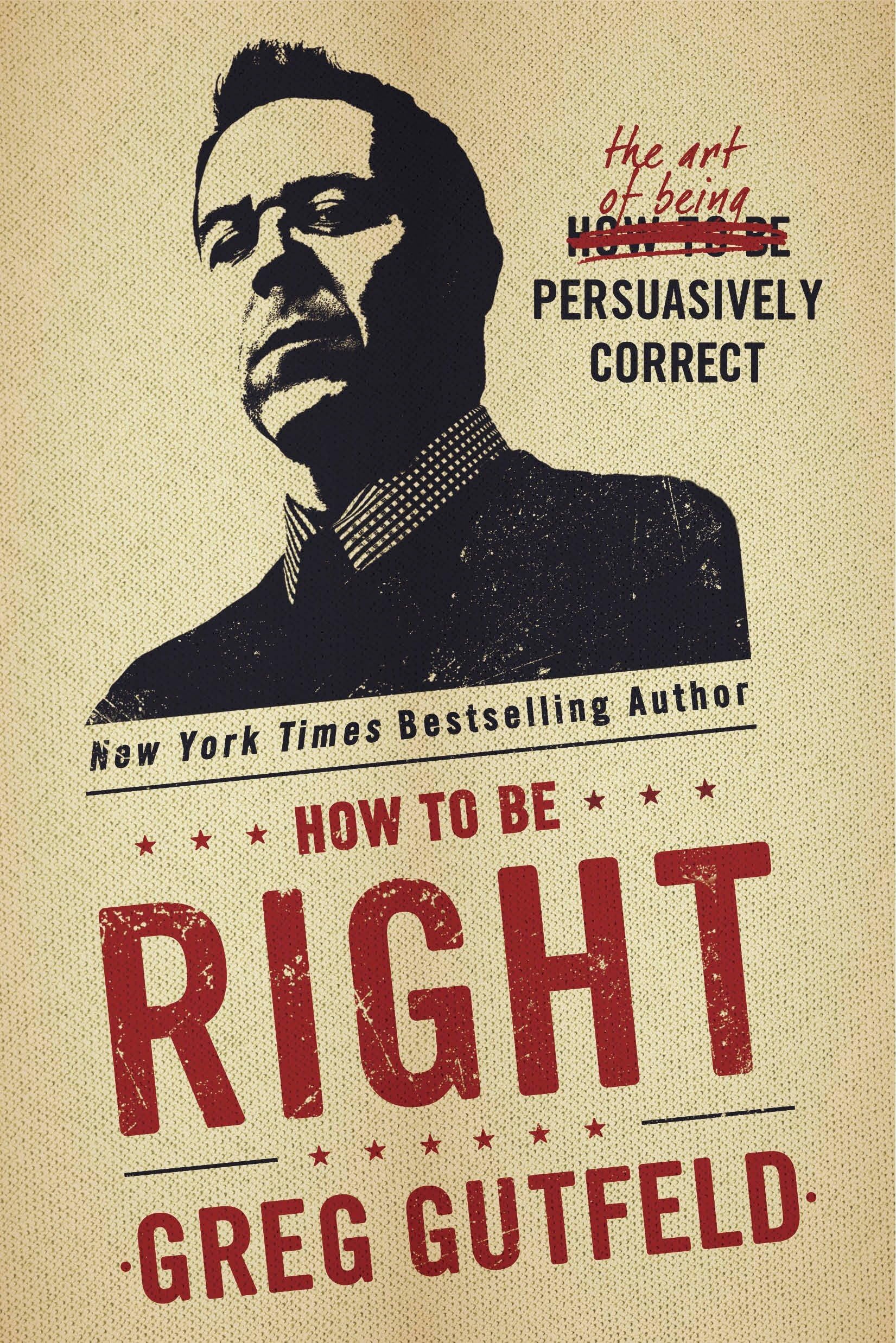 How To Be Right: The Art of Being Persuasively Correct Humour & Satire