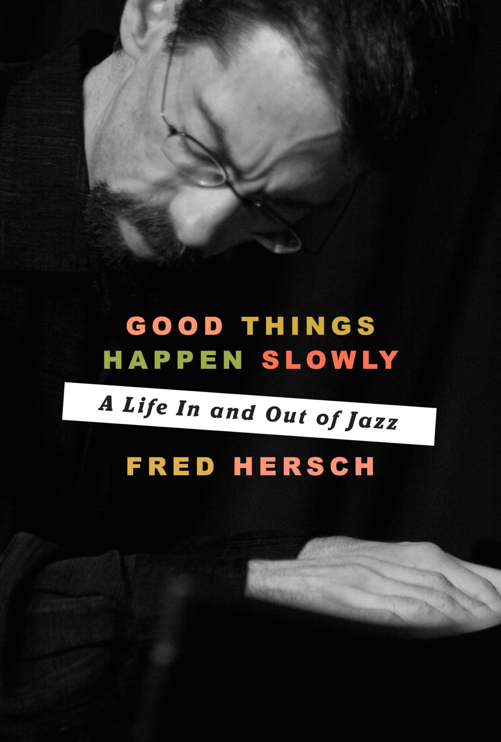 Good Things Happen Slowly: A Life In and Out of Jazz Books
