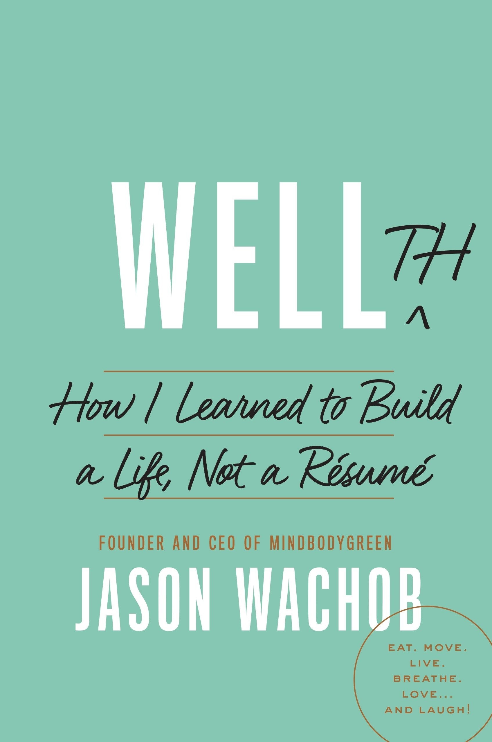 Wellth: How I Learned to Build a Life Not a Raesumae Lifestyle