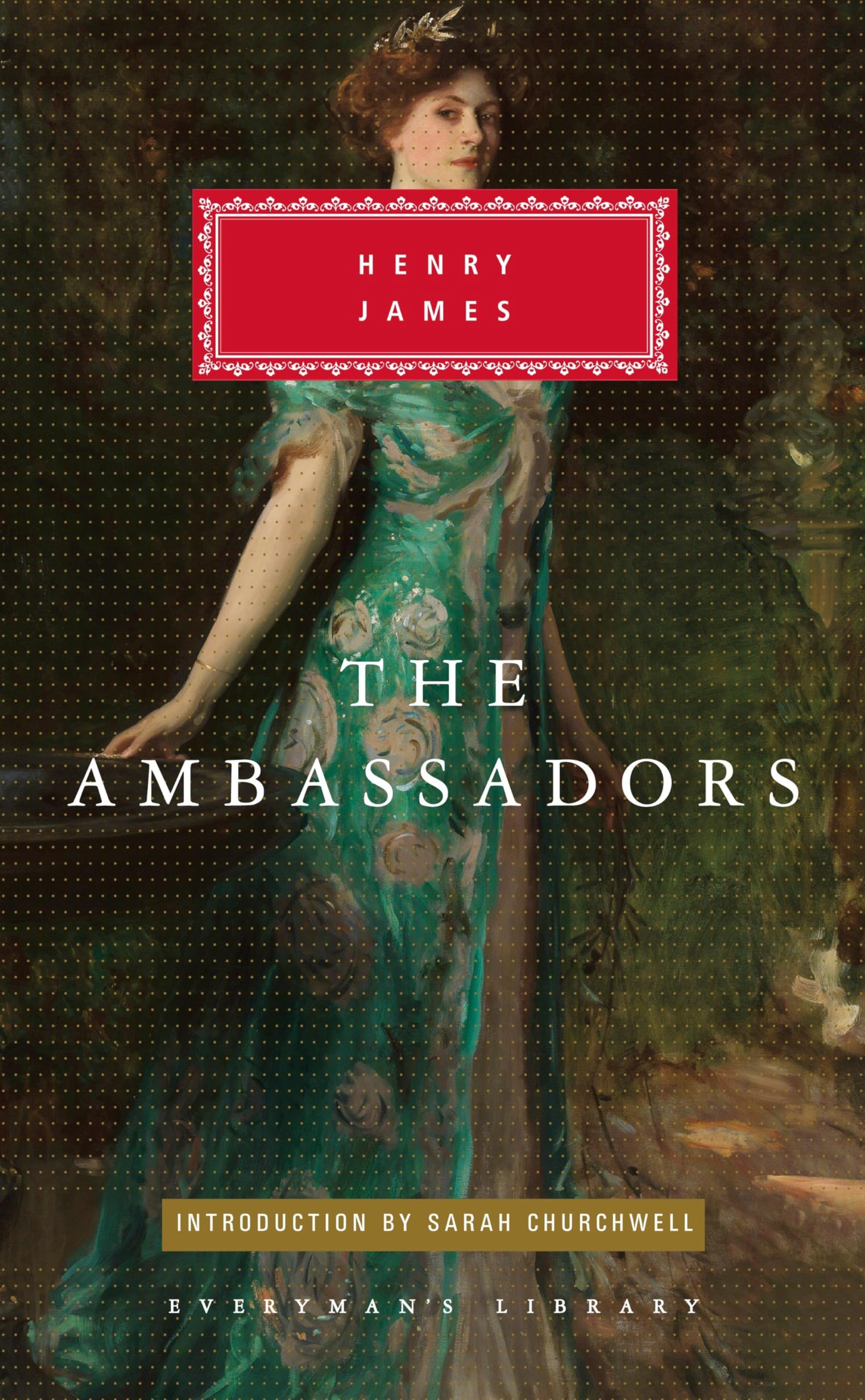 The Ambassadors: Introduction by Sarah Churchwell (Everyman's Library Classics Series, Band 374) Classics