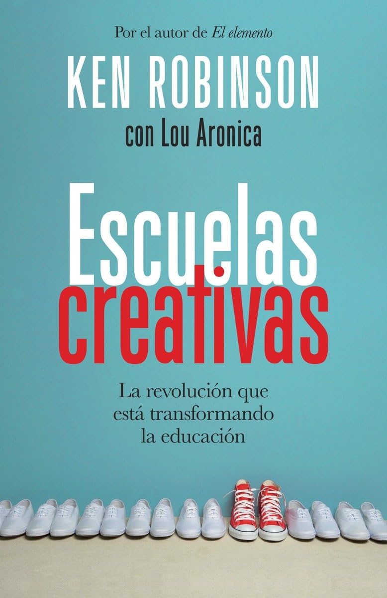 Escuelas Creativas: La Revolución Que Está Transformando La Educación Business, Finance & Career