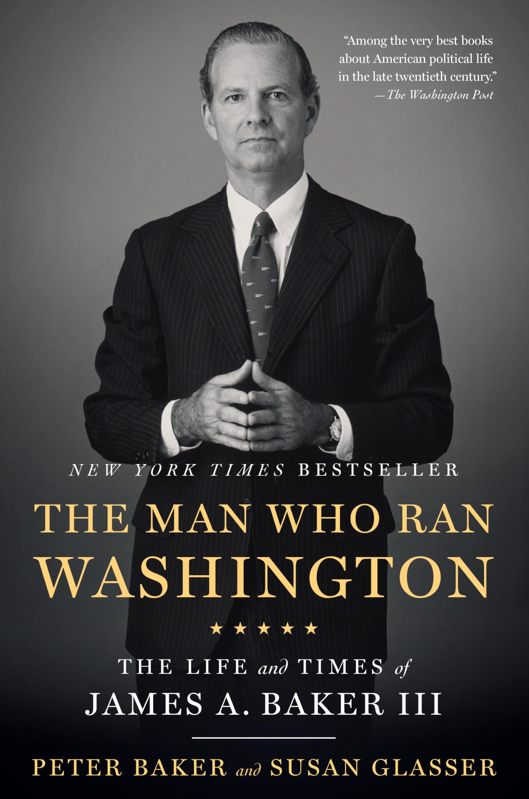 The Man Who Ran Washington: The Life and Times of James A. Baker III Personalities