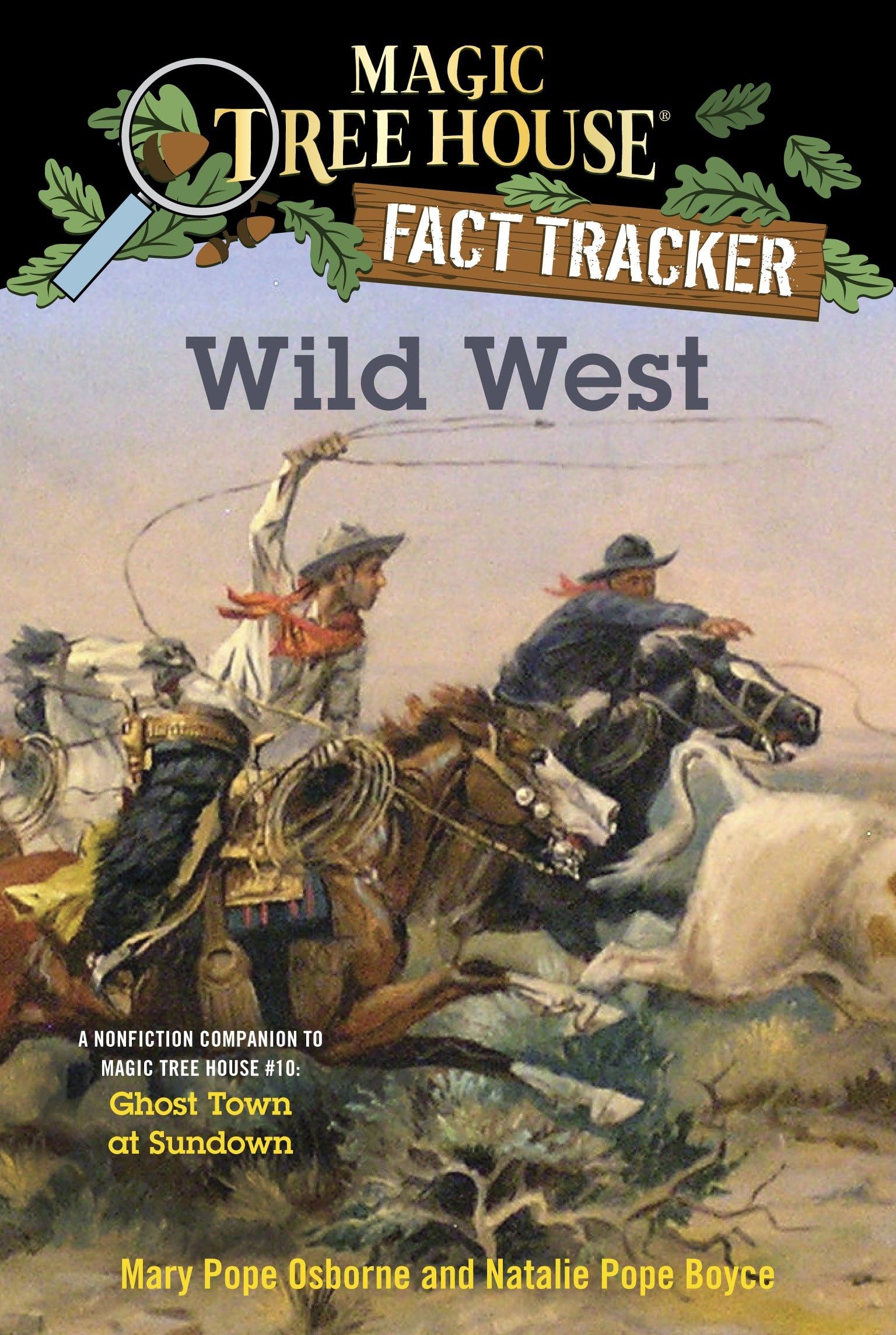 Wild West: A Nonfiction Companion to Magic Tree House #10: Ghost Town at Sundown (Magic Tree House (R) Fact Tracker, Band 38) Non-fiction
