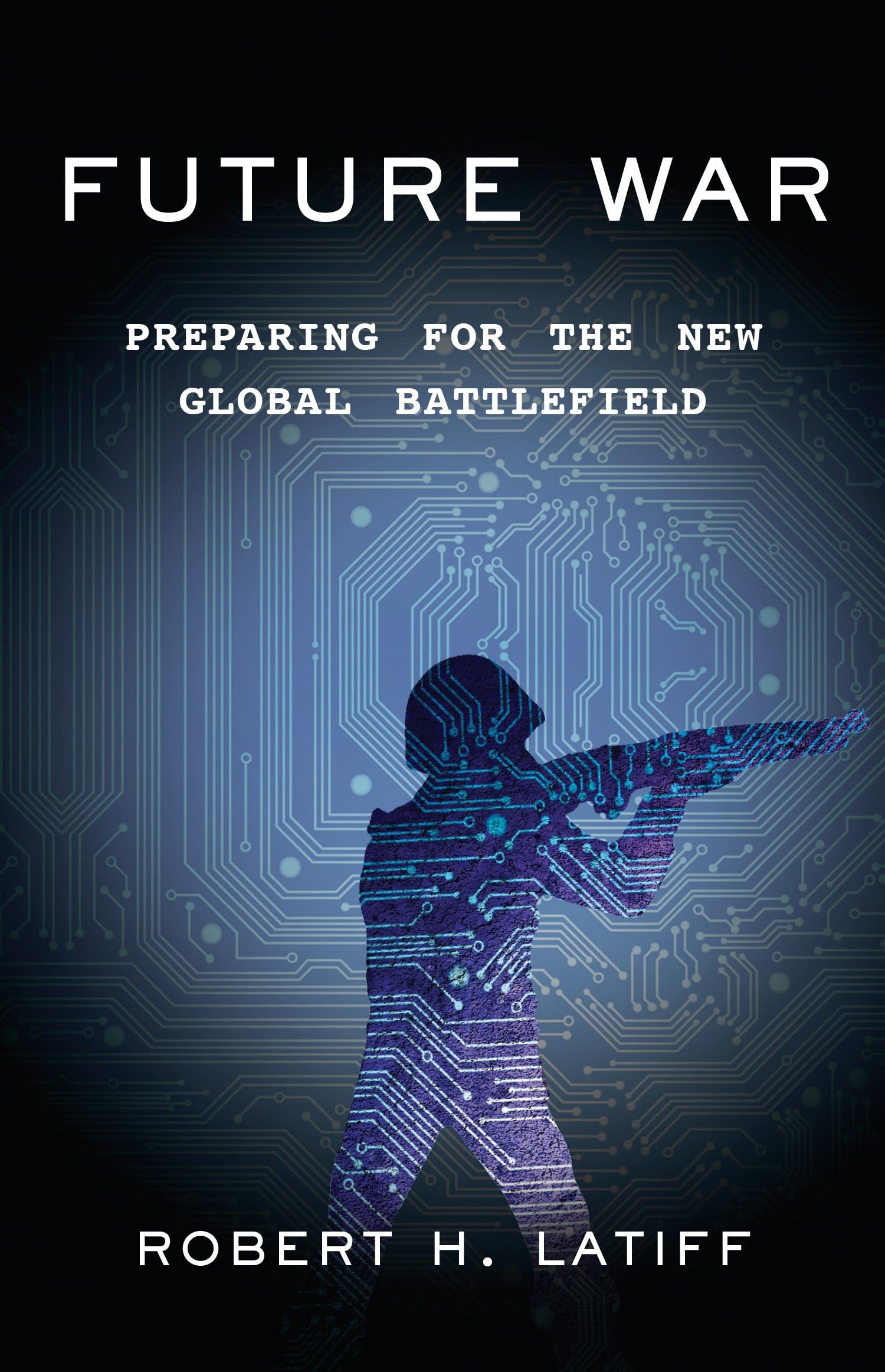 Future War: Preparing for the New Global Battlefield Social Sciences