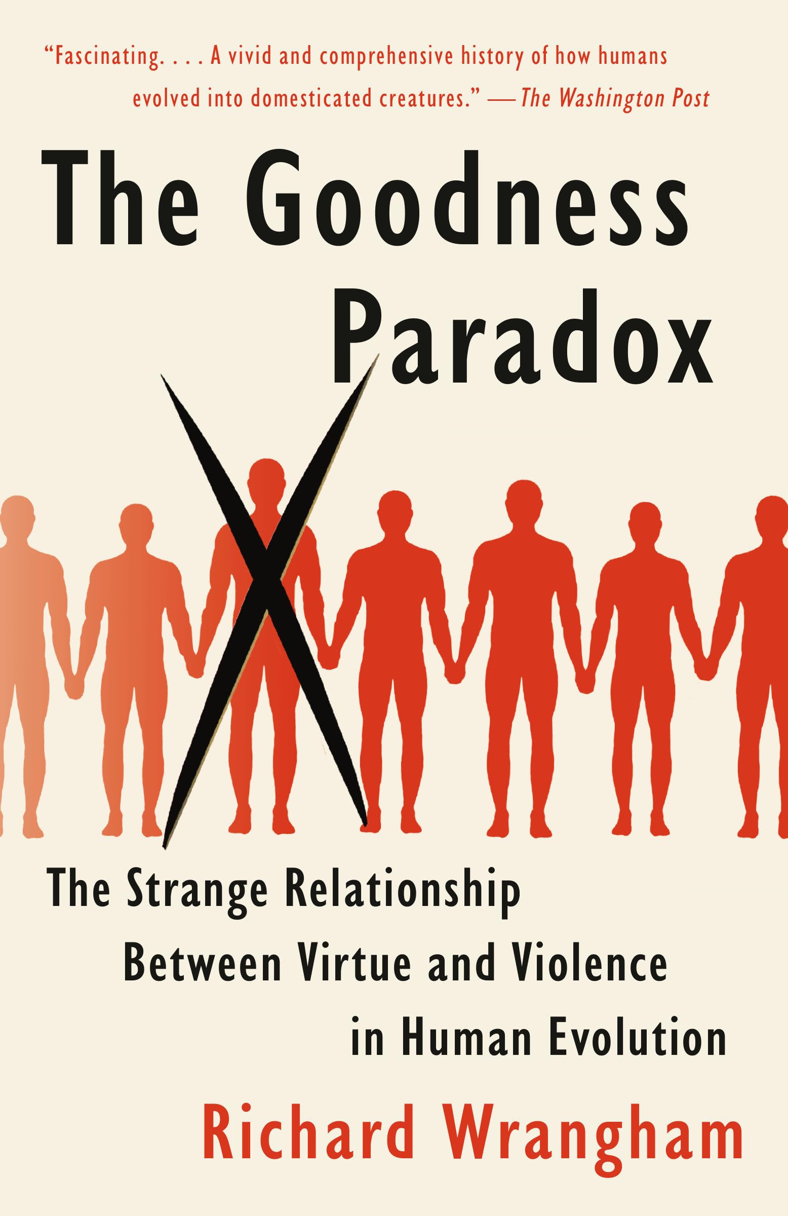 The Goodness Paradox: The Strange Relationship Between Virtue and Violence in Human Evolution Medicine