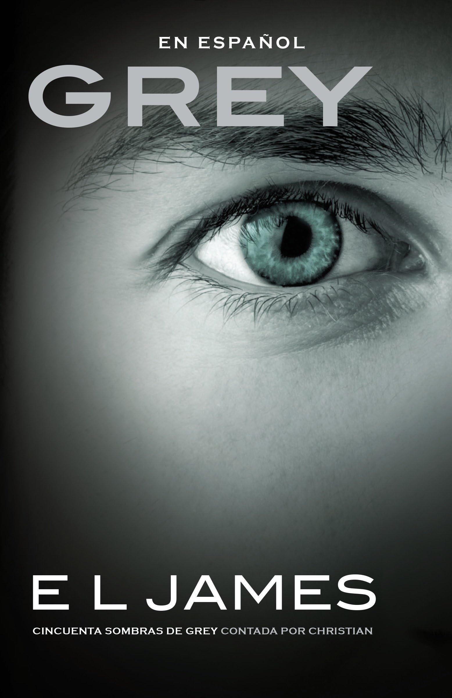 Grey: Cincuenta Sombras de Grey Contada Por Christian / Fifty Shades of Grey as Told by Christian Contemporary literature
