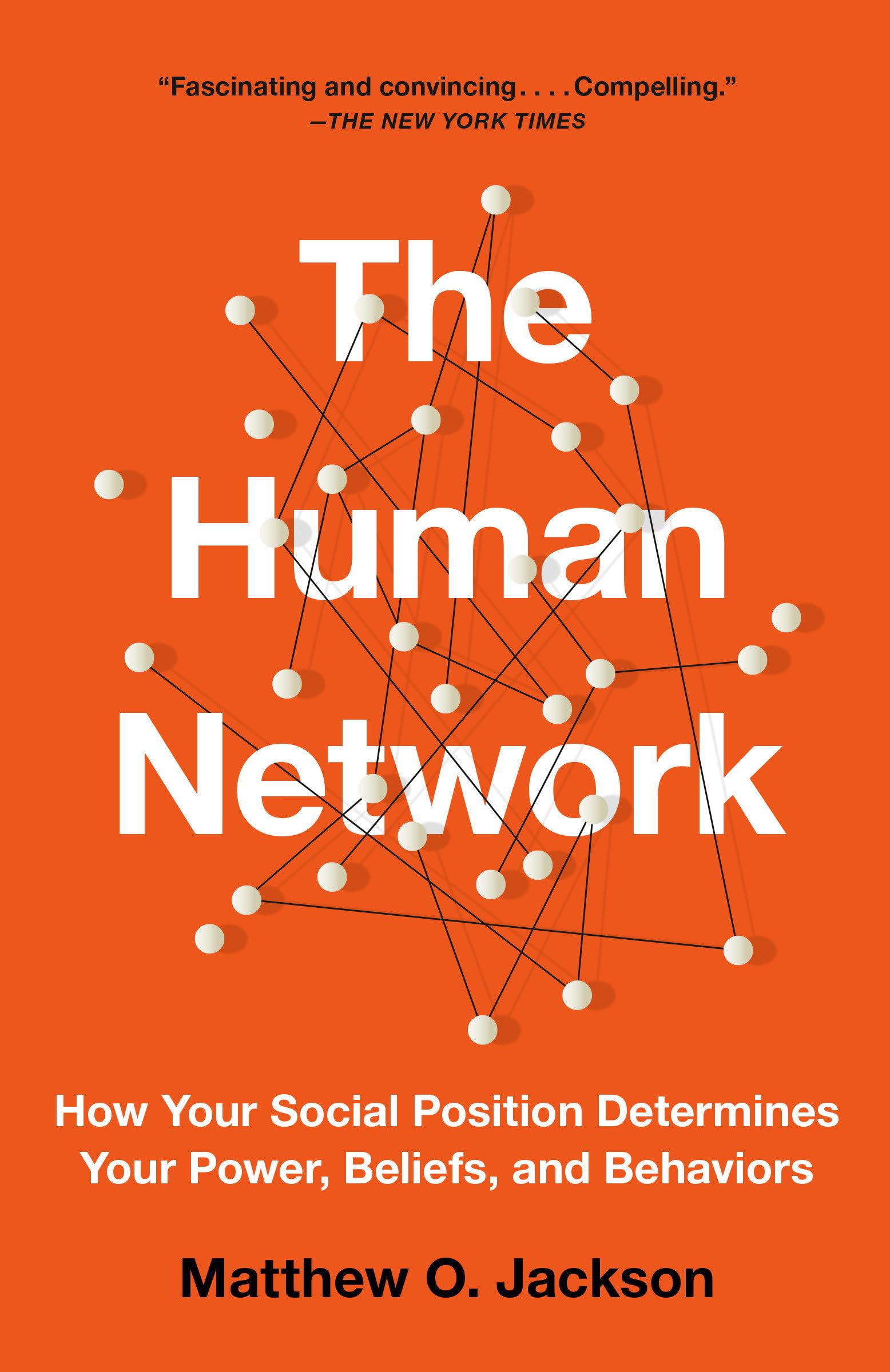 The Human Network: How Your Social Position Determines Your Power, Beliefs, and Behaviors Social Sciences