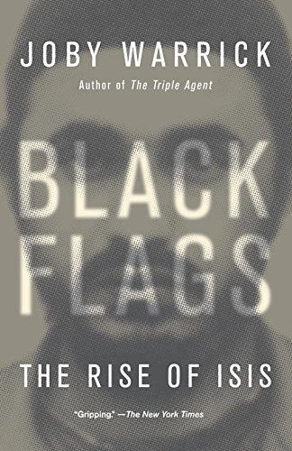 Black Flags: The Rise of ISIS. Winner of the Pulitzer Prize 2016 Politics & History