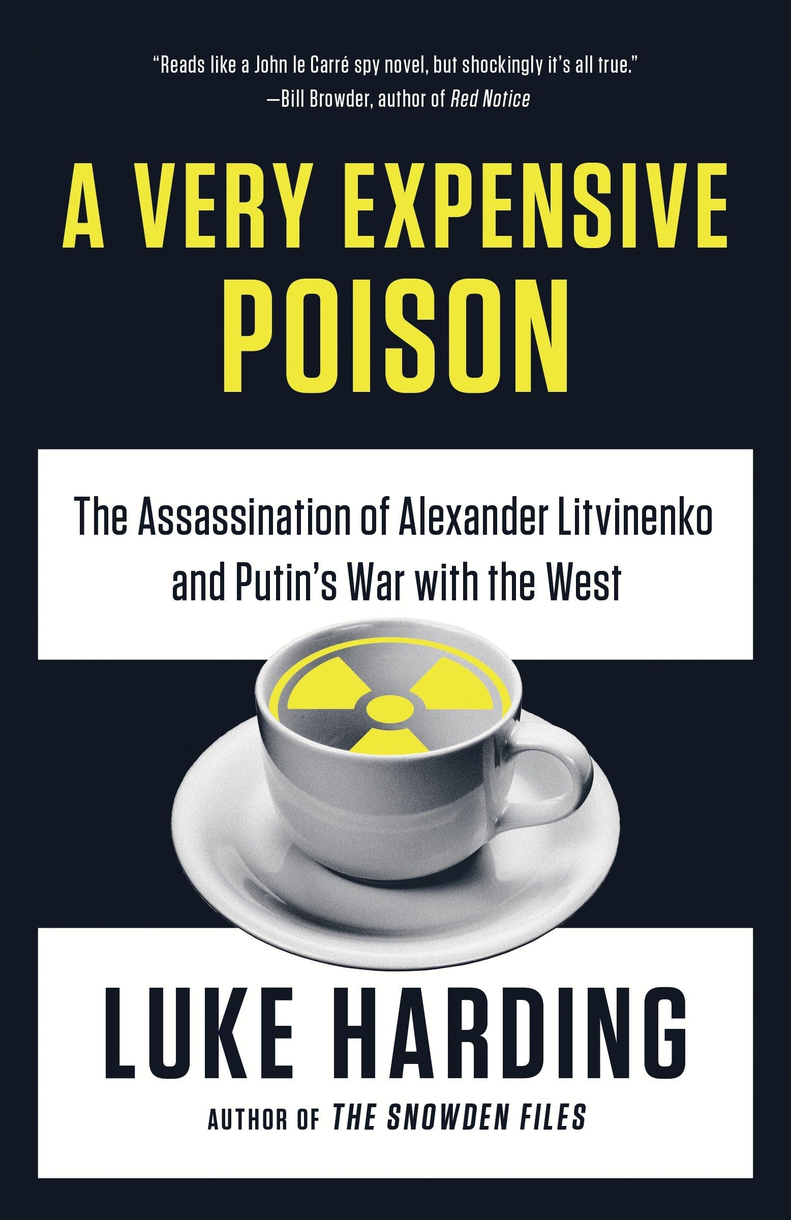 A Very Expensive Poison: The Assassination of Alexander Litvinenko and Putin's War with the West Politics & Society