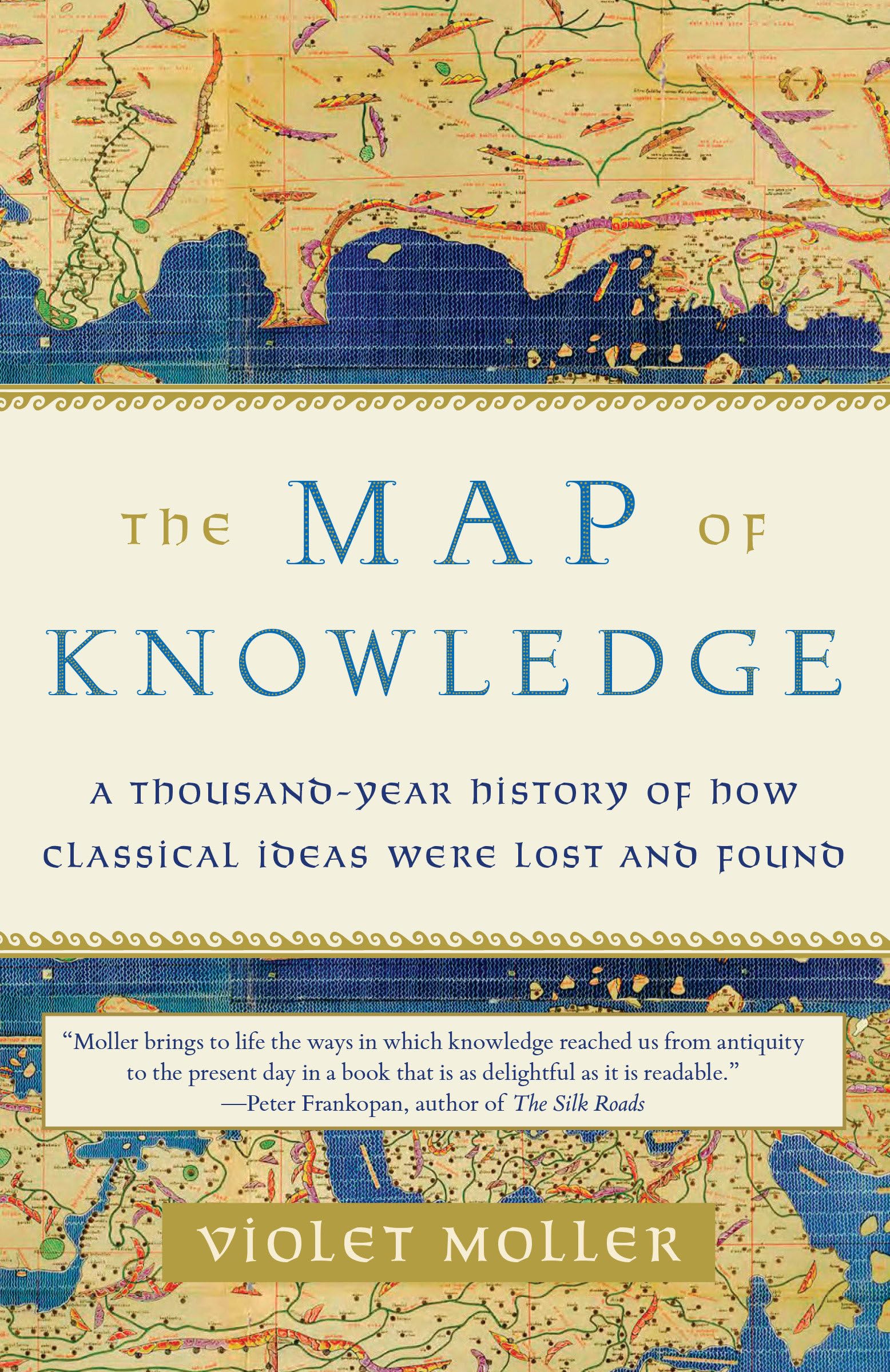 The Map of Knowledge: A Thousand-Year History of How Classical Ideas Were Lost and Found book