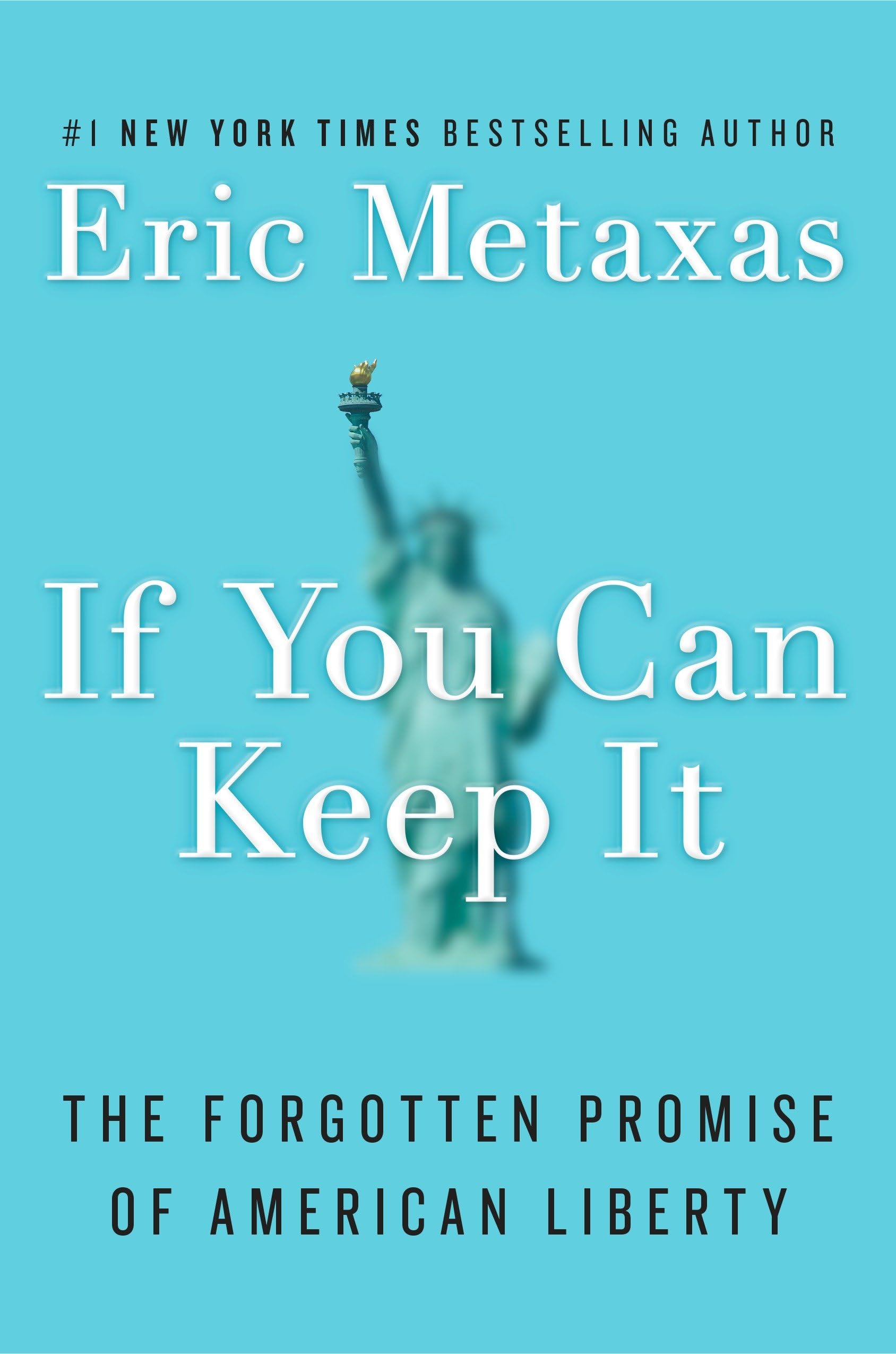 If You Can Keep It: The Forgotten Promise of American Liberty Philosophy
